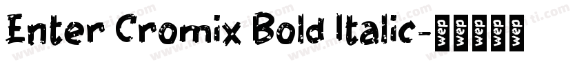 Enter Cromix Bold Italic字体转换